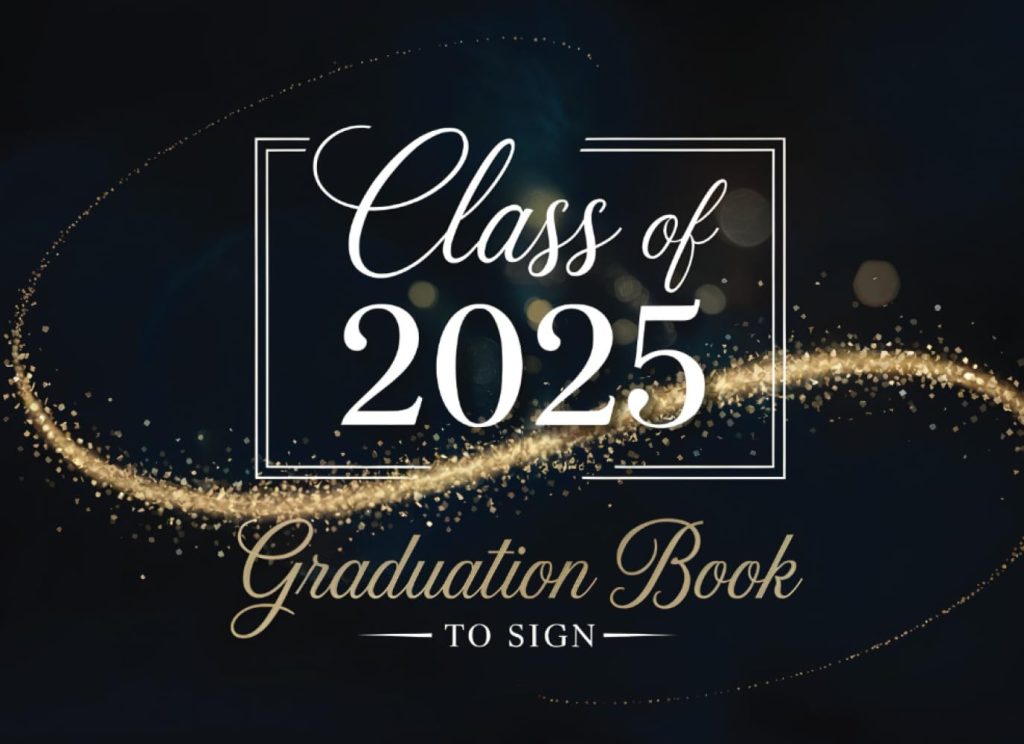 Graduation Book To Sign 2025: Keepsake and Celebration Graduation Signature Book | Autograph and Memory Journal for Parties, Family, Friends, and Classmates