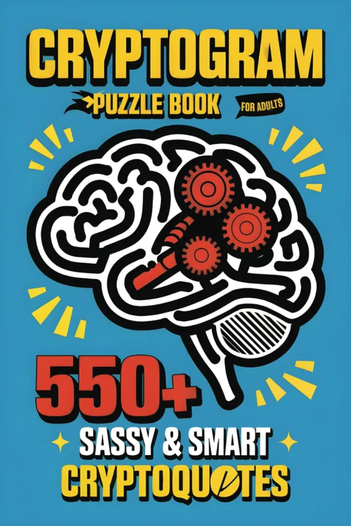Cryptogram Puzzle Book for Adults: Sassy & Smart Large Print Cryptoquote Book with Famous Quotes, Clever Quips & Funny Paraphrases | 6X9 Inches, 187 Pages, 550+ Cryptic Puzzles