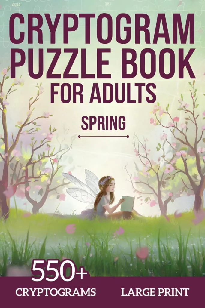 Cryptogram Puzzle Book for Adults about Spring: Large Print Spring Cryptogram Book about Easter, Nature, Gardening & More | 6X9 Inches, 187 Pages, 550+ Cryptic Puzzles