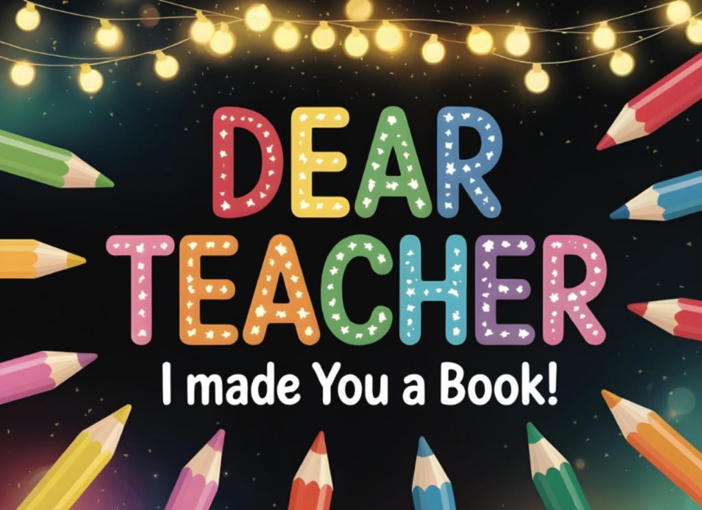 Dear Teacher, I Made You a Book: A Fill in the Blank Teacher Appreciation Gift from One Student – Personalized Thank You Memory Book for End of Year, Preschool, or Graduation