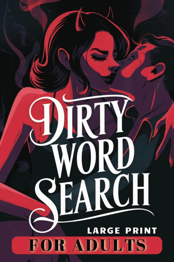 Dirty Word Search for Adults: Large Print Word Search Book With Naughty, Inappropriate & Fun Topics | 6X9 Inches, 112 Pages, 55 Puzzles | Perfect Gift for Your Partner
