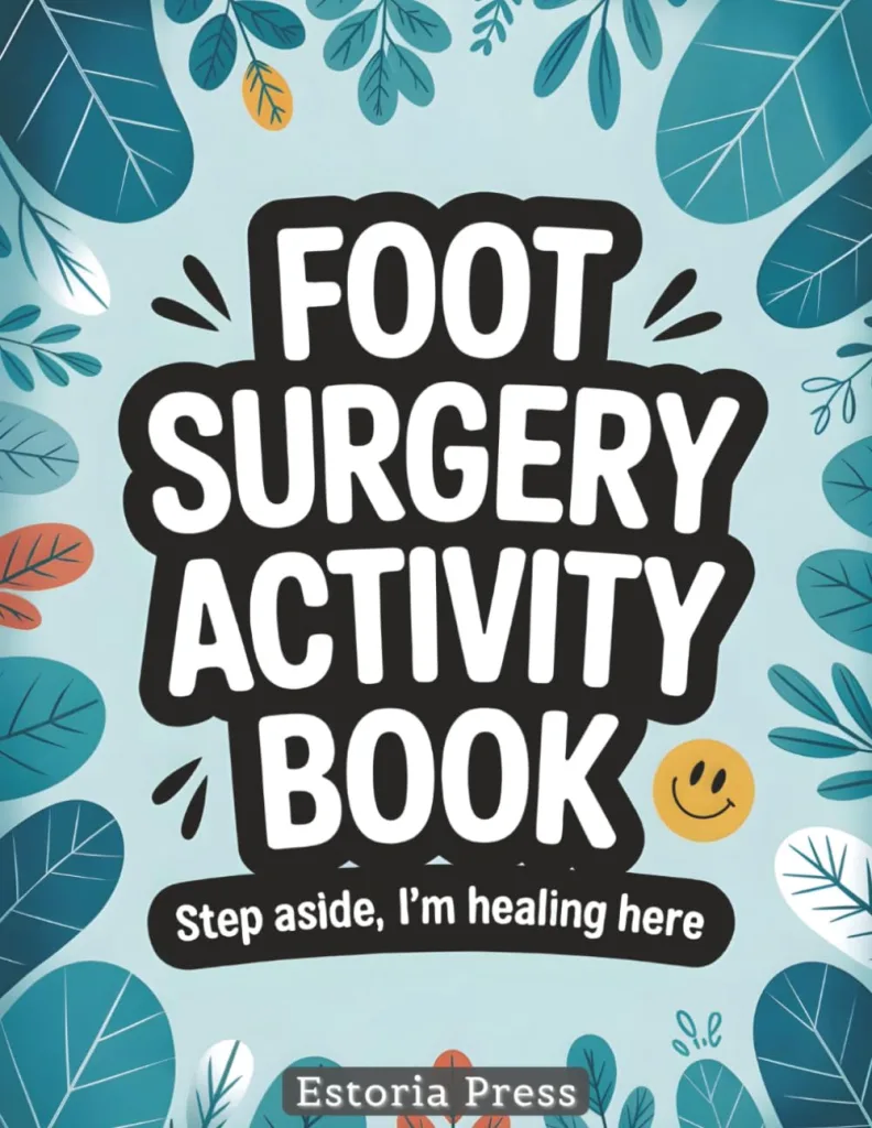 Foot Surgery Activity Book: A Funny Large Print Activity Book for Bunion, Toe, and Ankle Surgery Recovery – The Perfect Gift and Must-Have Distraction for Rest, Relief, and Healing