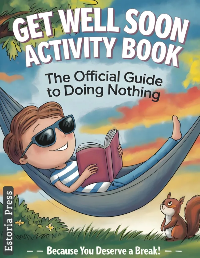 Get Well Soon Activity Book: Large Print Recovery Gift with Humor | Perfect for Post-Surgery Relaxation, Hospital Stay, and Care Packages for Men, Women, Family & Friends