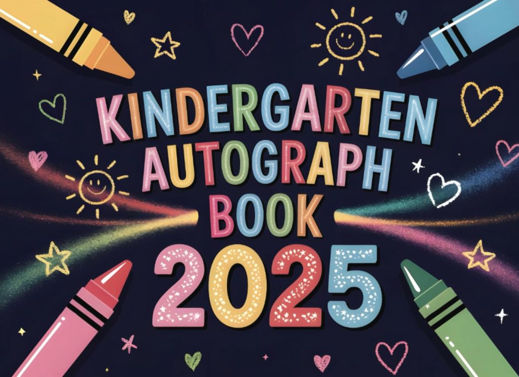 Kindergarten Autograph Book 2025: Fun Graduation Memory Keepsake with Space to Sign, Draw, and Share Messages – A Sweet Way to Celebrate the End of the School Year