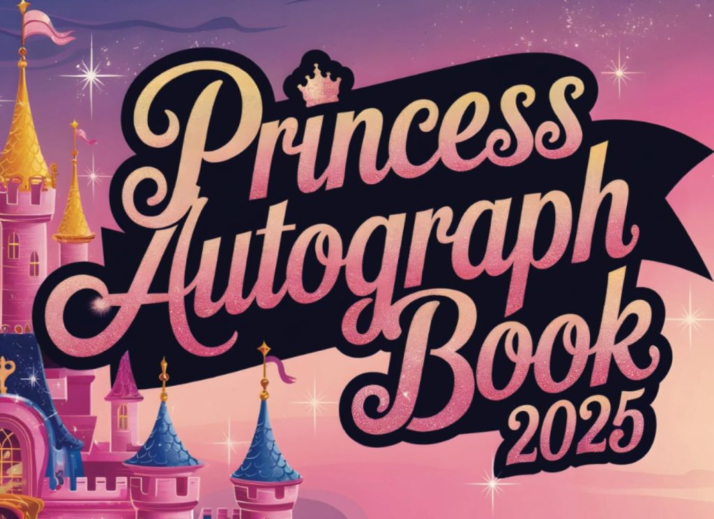 Princess Autograph Book 2025: Magical Memory Book for Kids – Collect Favorite Princess, Character & Park Signatures and Photos from Your World Vacation Adventure