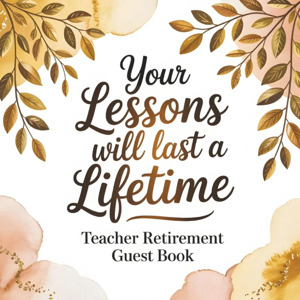 Teacher Retirement Guest Book: Perfect Thank You Teacher Gift for Retirement Parties – Great as a Memory Keepsake, Card Alternative or Autograph Signing from Students